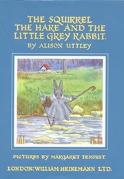 The Squirrel, the Hare, and the Little Grey Rabbit