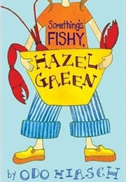 Something's Fishy, Hazel Green!