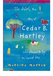 The Slightly True Story of Cedar B Hartley